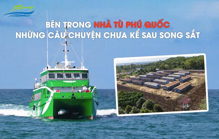 Bên Trong Nhà Tù Phú Quốc: Những Câu Chuyện Chưa Kể Sau Song Sắt